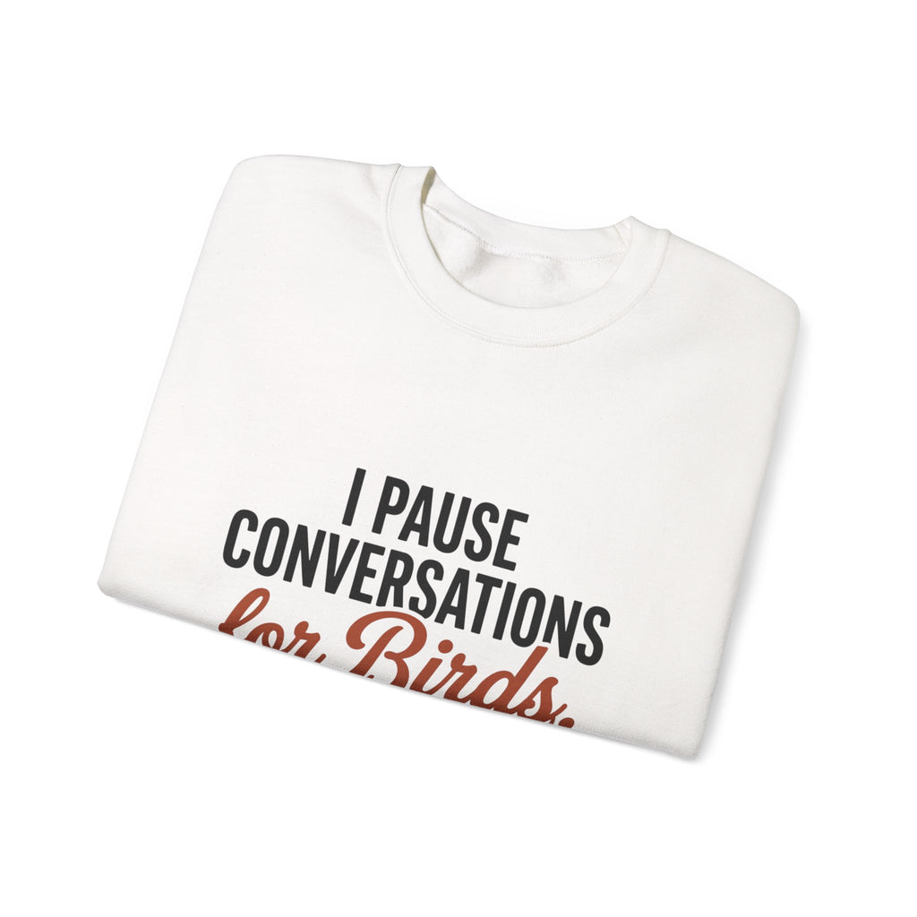 I Pause Conversations for Birds Sweatshirt — Cardinal Bird Lover Crewneck