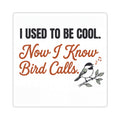 Funny 'I Used to Be Cool. Now I Know Bird Calls.' birding sticker with chickadee