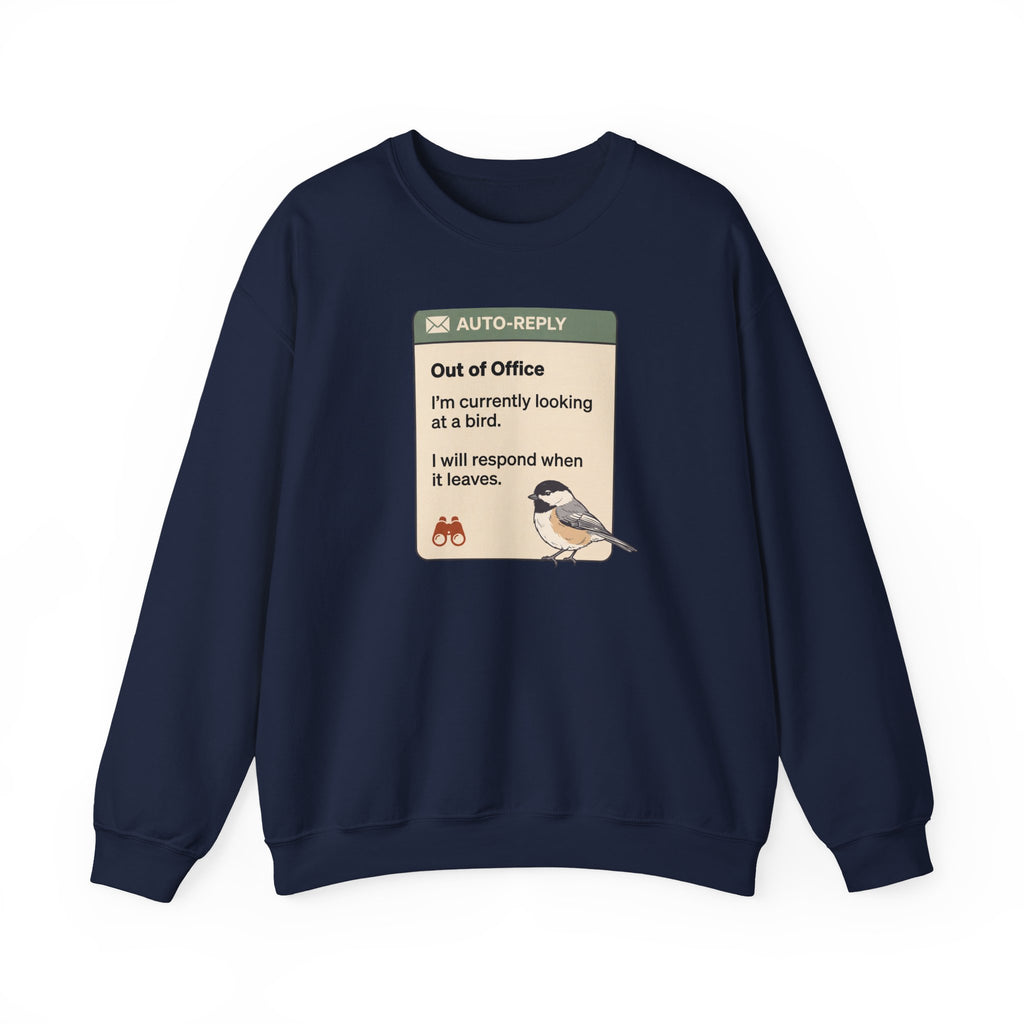 Out of Office Birdwatching Crewneck Sweatshirt — "Out of Office: I'm currently looking at a bird"