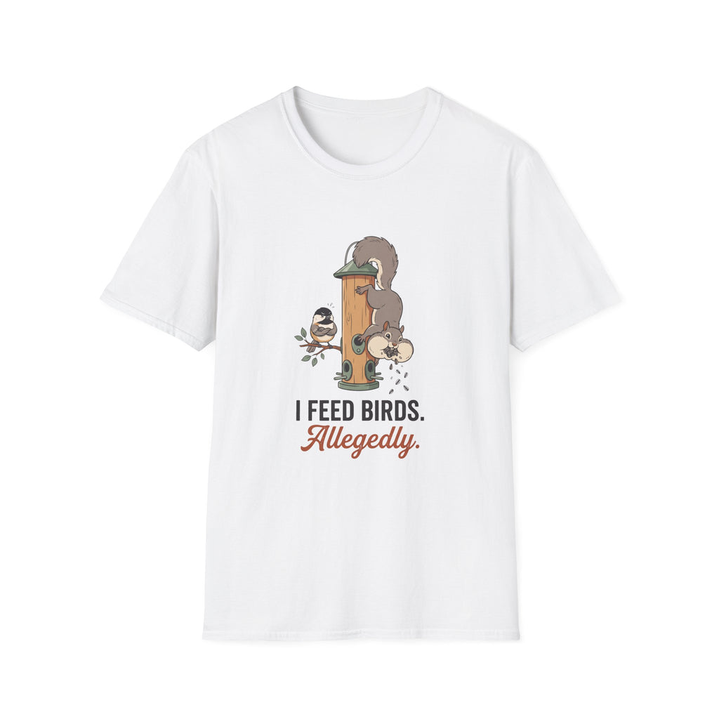 T-Shirt — I Feed Birds, Allegedly (Funny Squirrel & Chickadee Graphic)