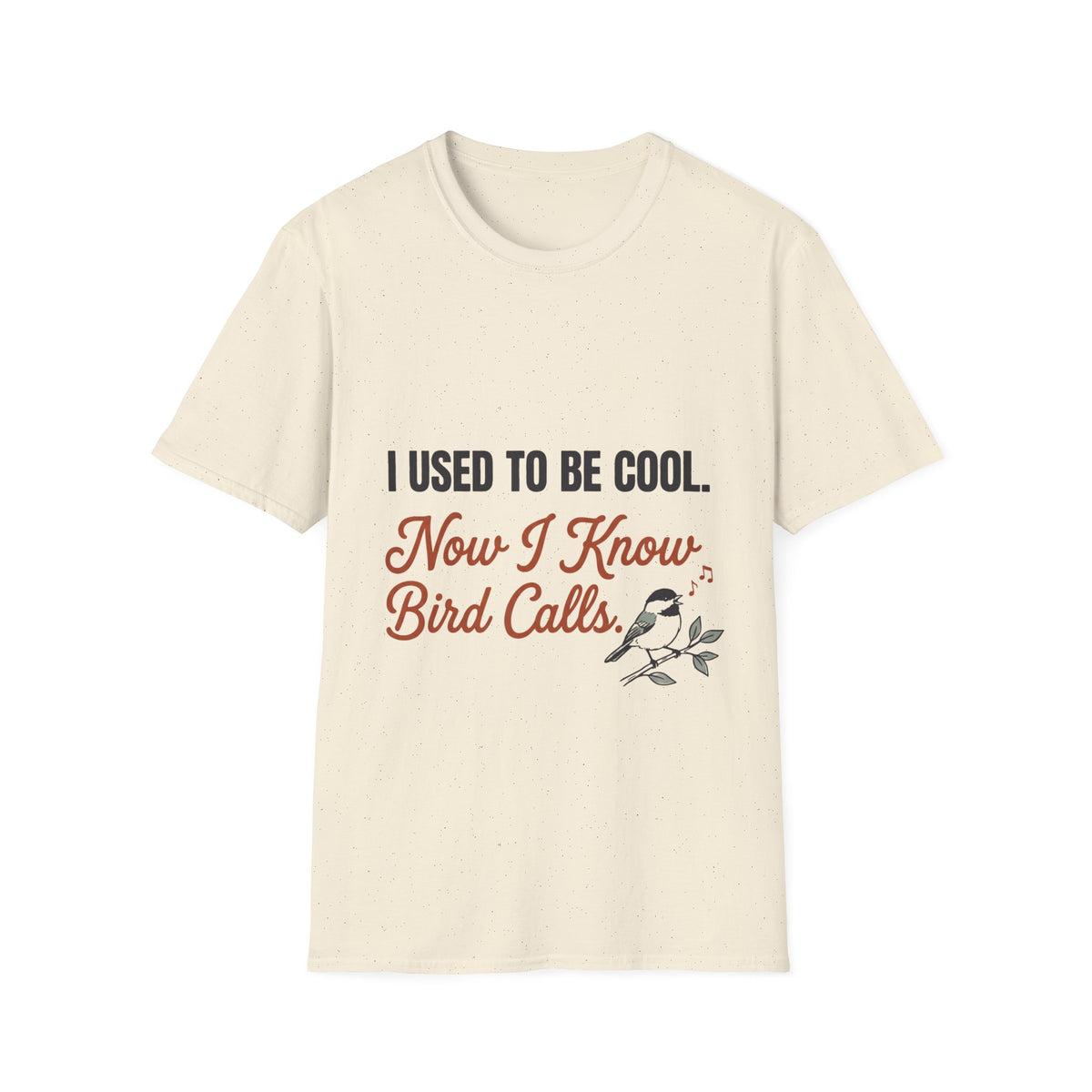I Used to Be Cool, Now I Know Bird Calls – Funny Birding T-Shirt