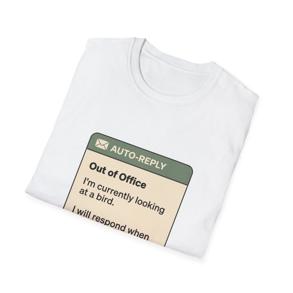 Out of Office Bird Watching T-Shirt — "Out of Office: I'm currently looking at a bird"