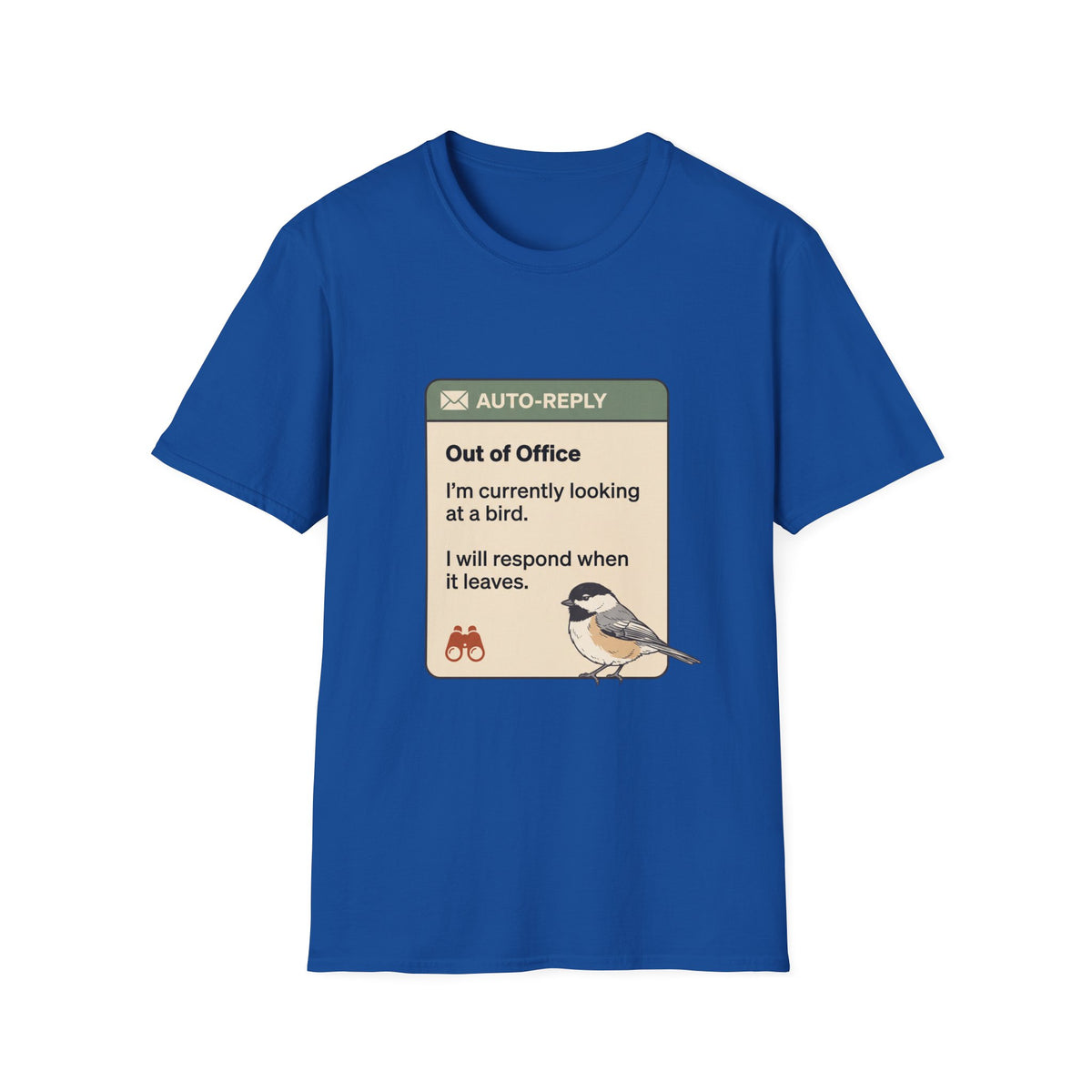 Out of Office Bird Watching T-Shirt — "Out of Office: I'm currently looking at a bird"