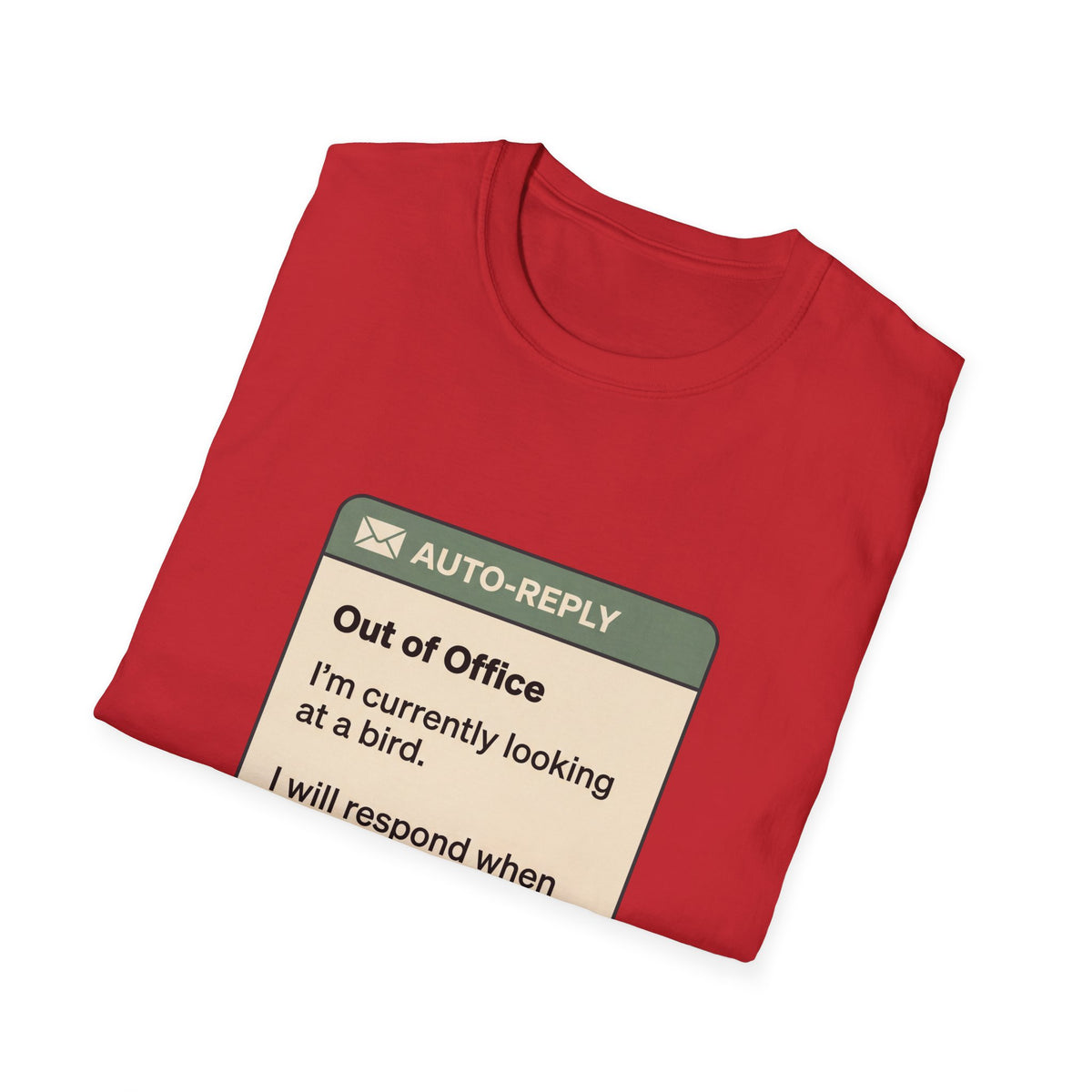 Out of Office Bird Watching T-Shirt — "Out of Office: I'm currently looking at a bird"