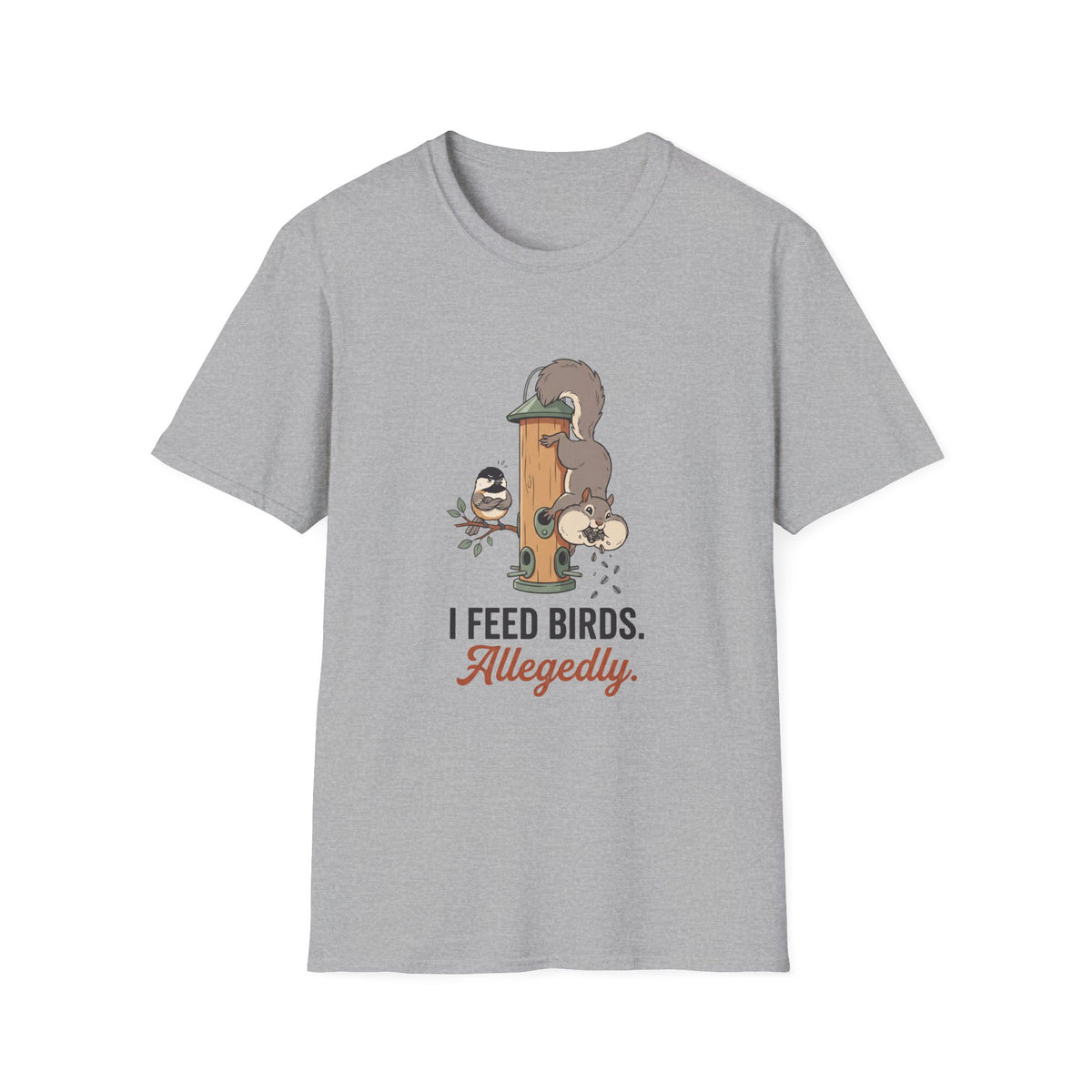 T-shirt with funny 'I Feed Birds. Allegedly.' design of a squirrel raiding a bird feeder while a chickadee glares