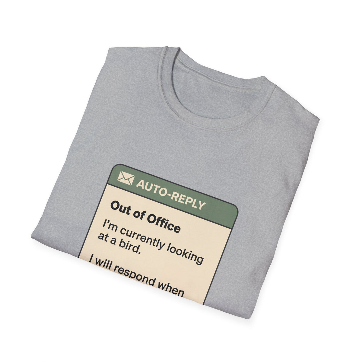 Out of Office Bird Watching T-Shirt — "Out of Office: I'm currently looking at a bird"