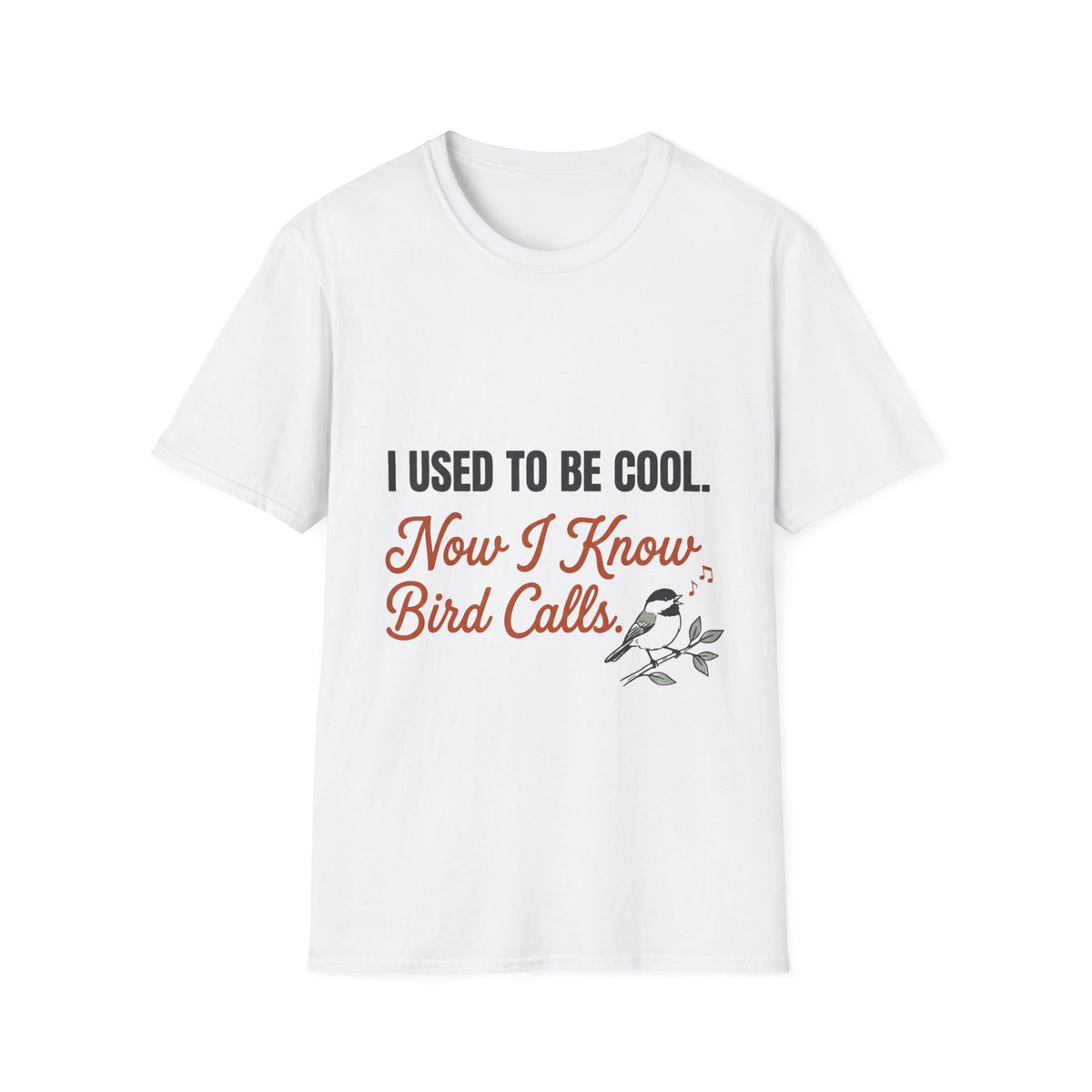 I Used to Be Cool, Now I Know Bird Calls – Funny Birding T-Shirt
