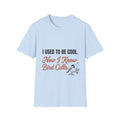 White t-shirt with funny 'I Used to Be Cool. Now I Know Bird Calls.' birding design and chickadee