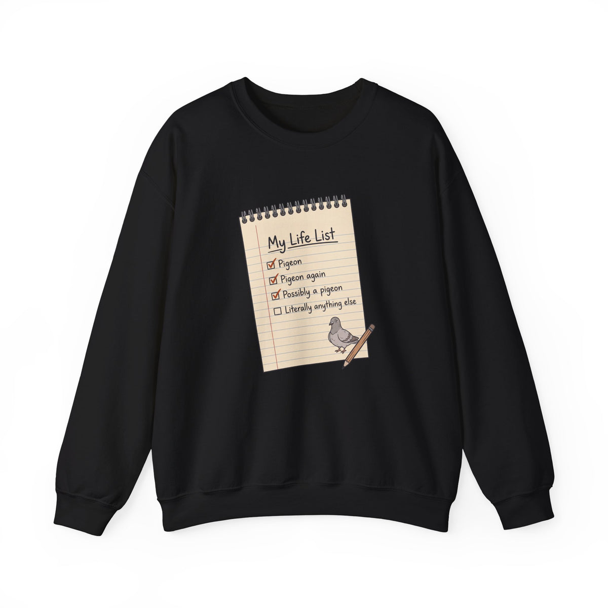 Crewneck sweatshirt with funny 'My Life List' notebook design checking off Pigeon, Pigeon again, Possibly a pigeon
