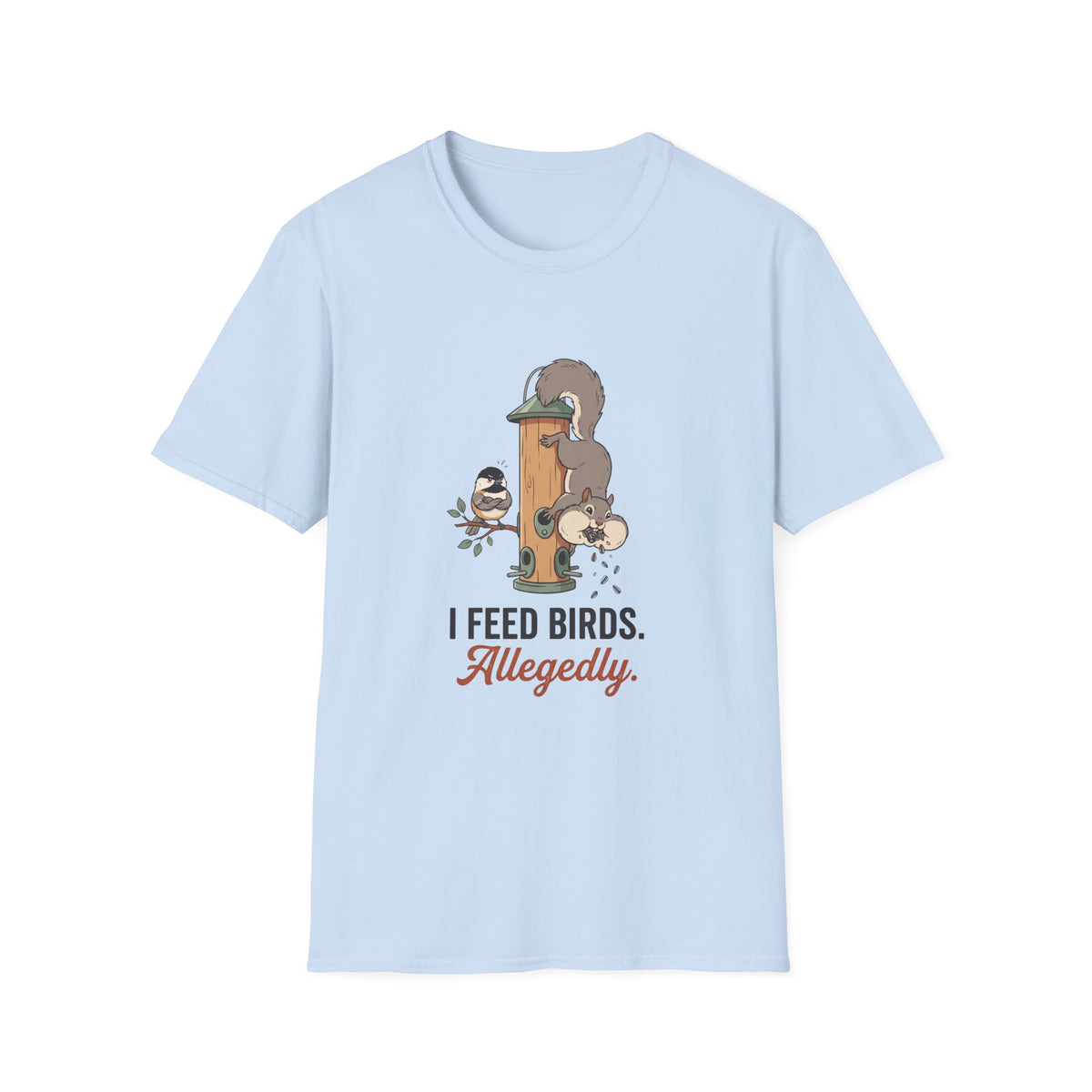 T-shirt with funny 'I Feed Birds. Allegedly.' design of a squirrel raiding a bird feeder while a chickadee glares