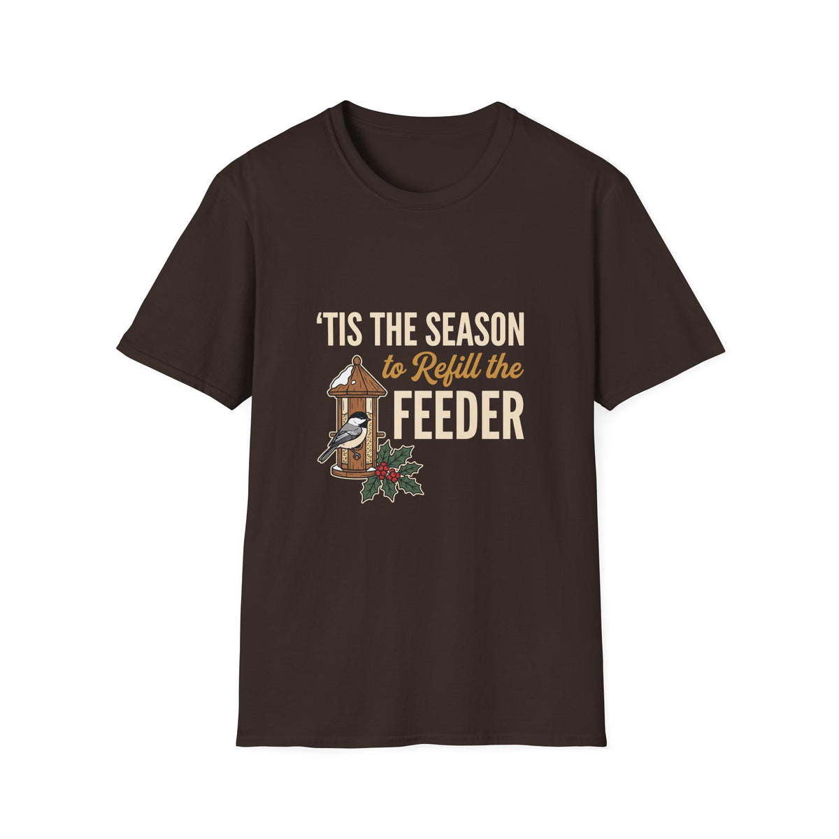'Tis the Season to Refill the Feeder Birdwatcher T-Shirt