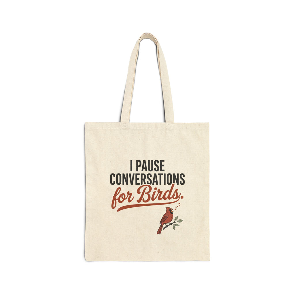 Canvas tote bag with 'I Pause Conversations for Birds' singing cardinal design