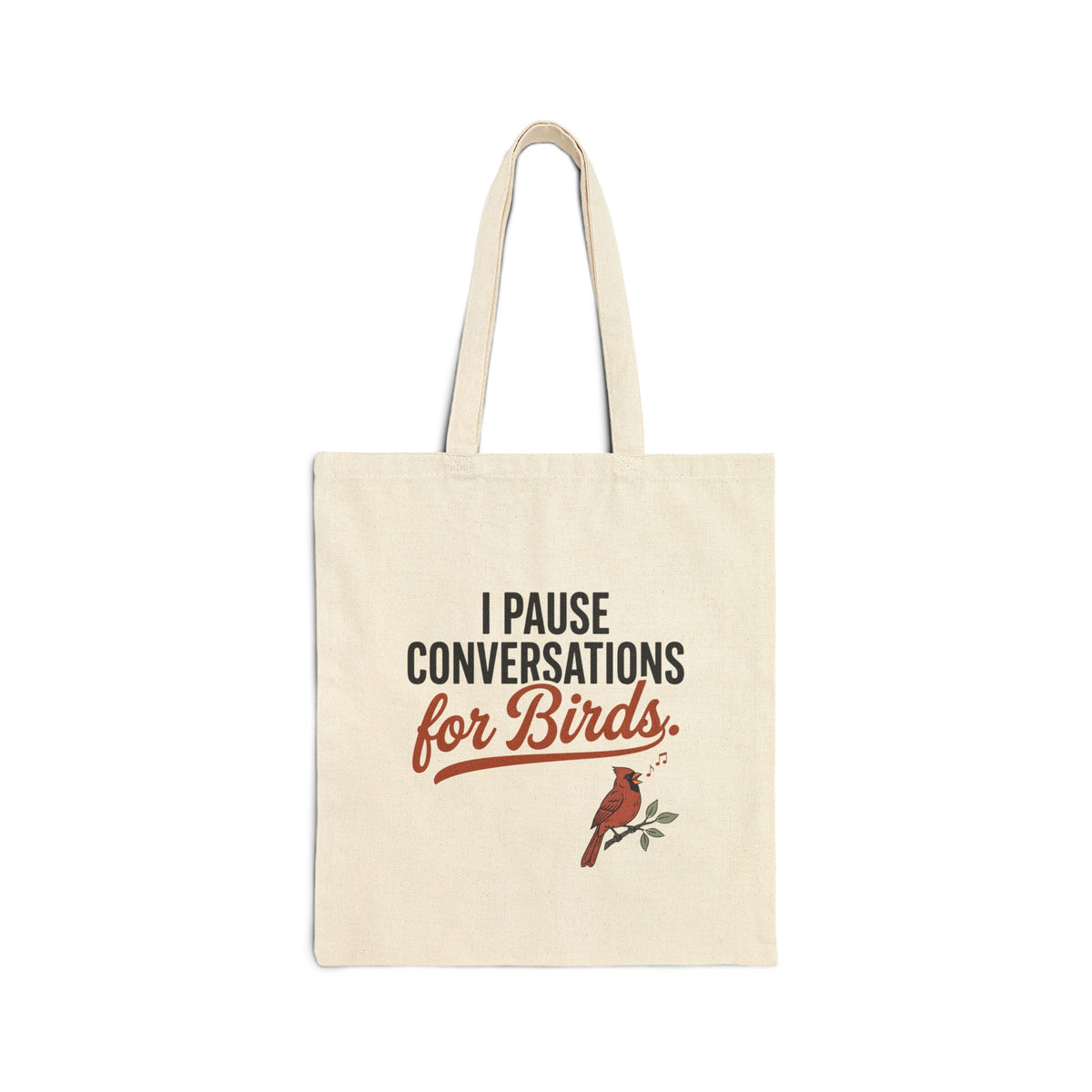Canvas tote bag with 'I Pause Conversations for Birds' singing cardinal design