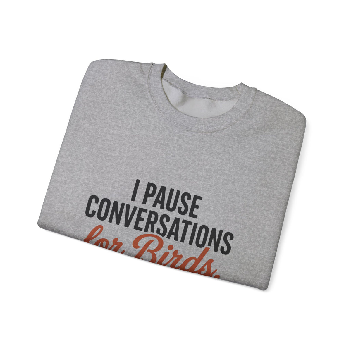 I Pause Conversations for Birds Sweatshirt — Cardinal Bird Lover Crewneck