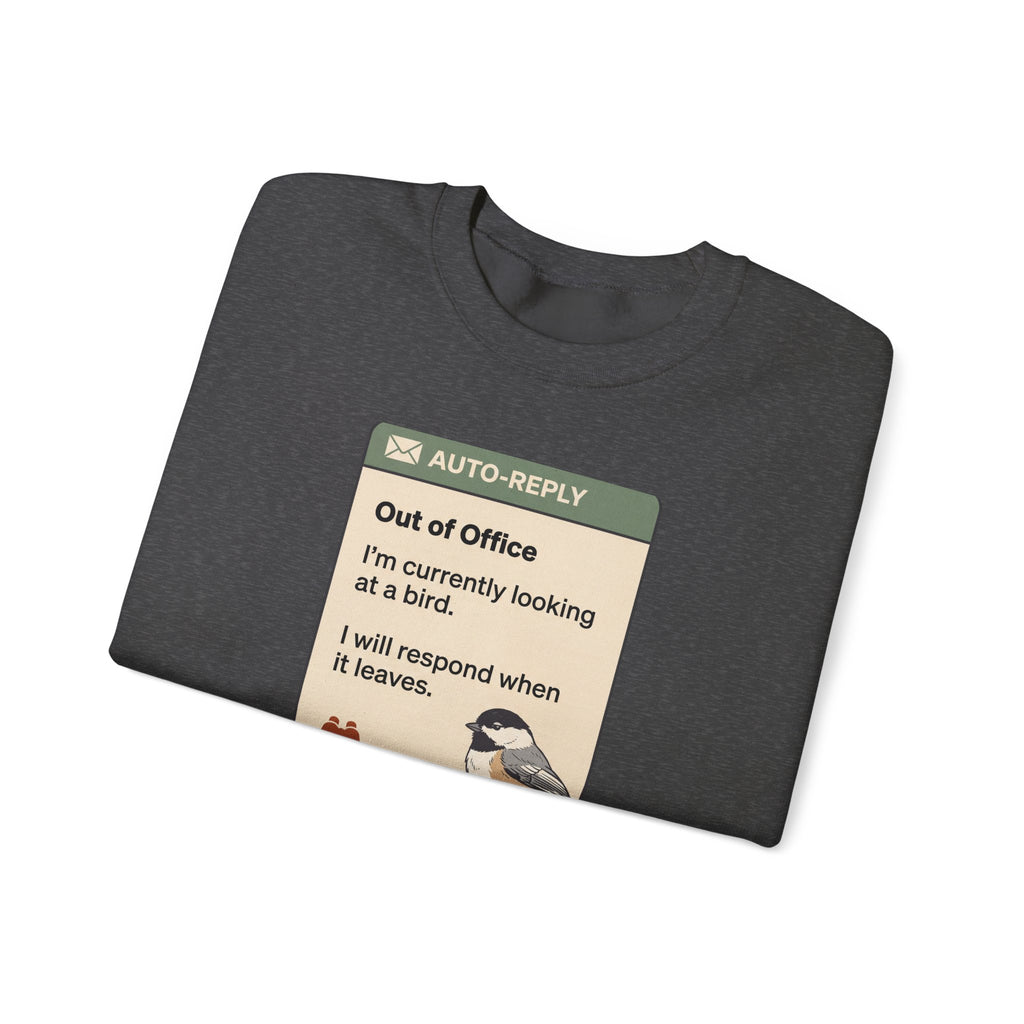 Out of Office Birdwatching Crewneck Sweatshirt — "Out of Office: I'm currently looking at a bird"
