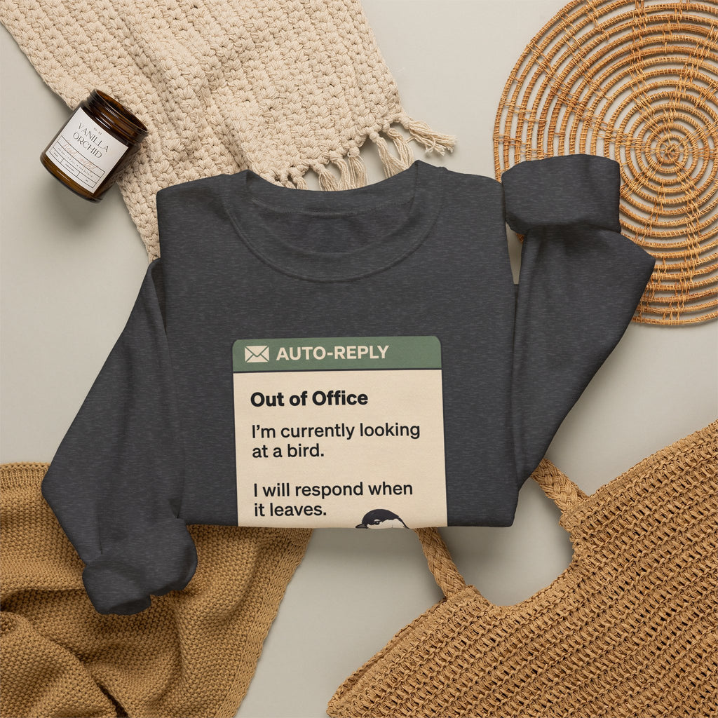 Out of Office Birdwatching Crewneck Sweatshirt — "Out of Office: I'm currently looking at a bird"