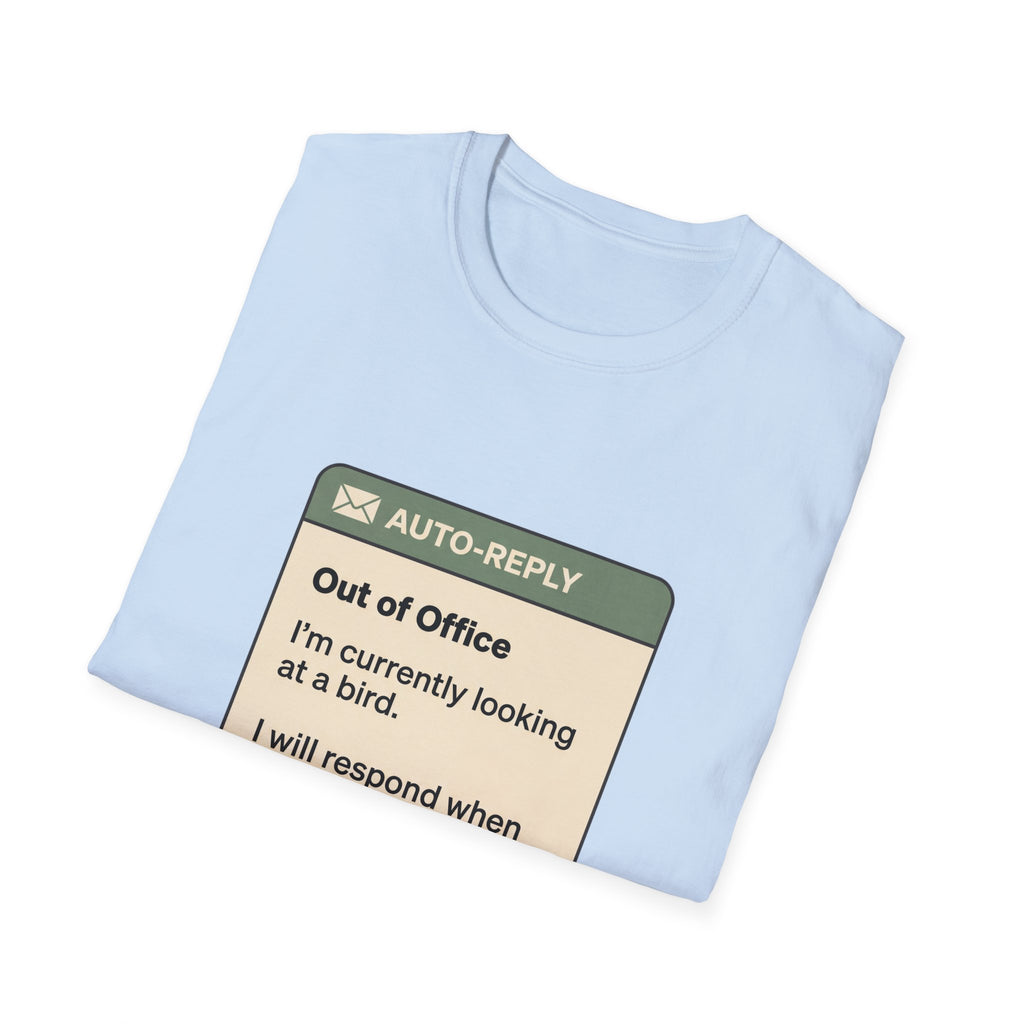 Out of Office Bird Watching T-Shirt — "Out of Office: I'm currently looking at a bird"