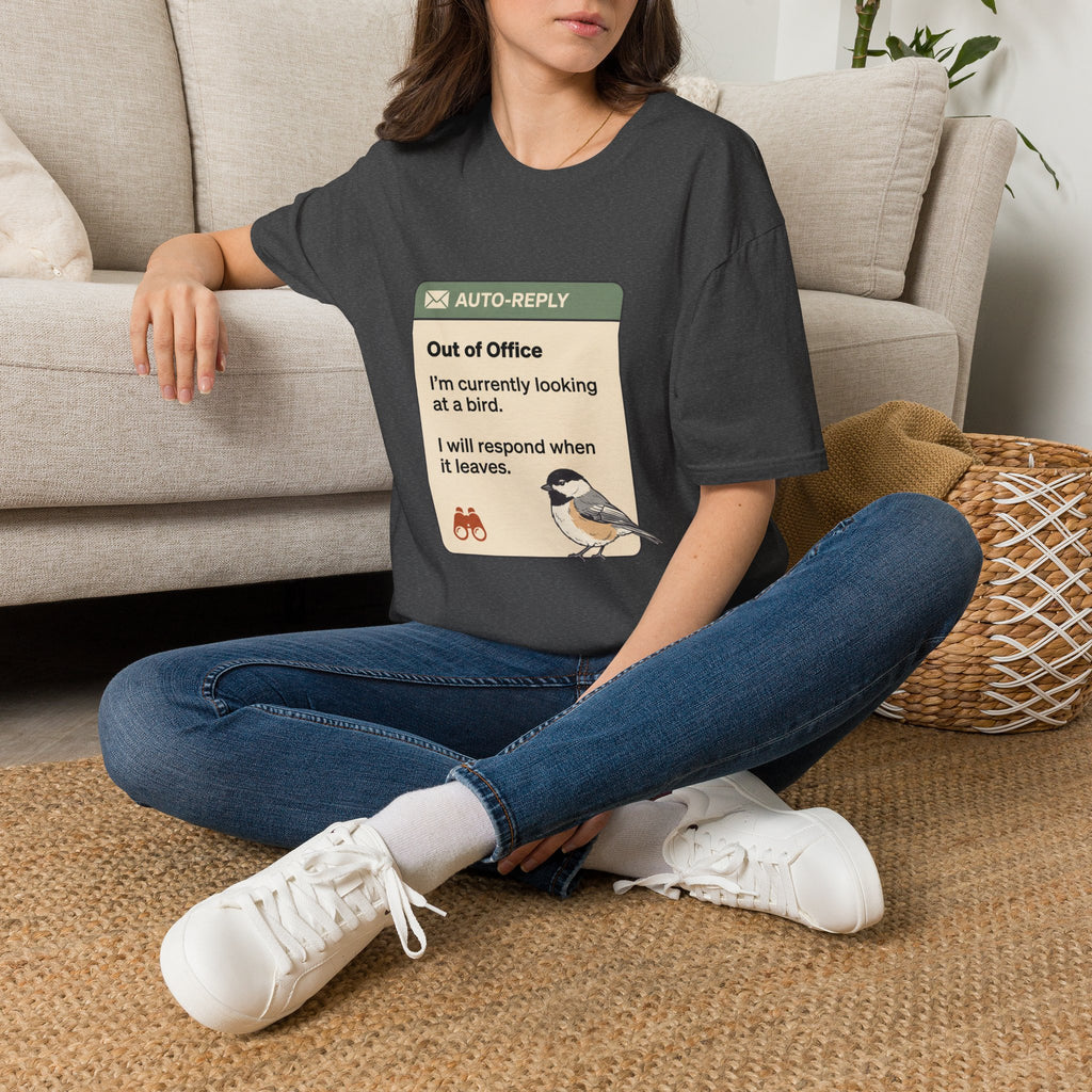 Out of Office Bird Watching T-Shirt — "Out of Office: I'm currently looking at a bird"