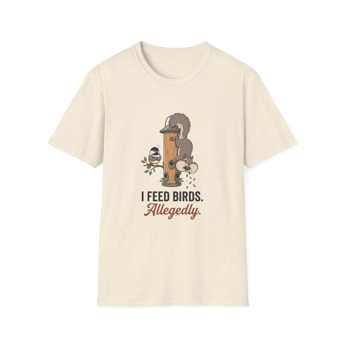 T-shirt with funny 'I Feed Birds. Allegedly.' design of a squirrel raiding a bird feeder while a chickadee glares