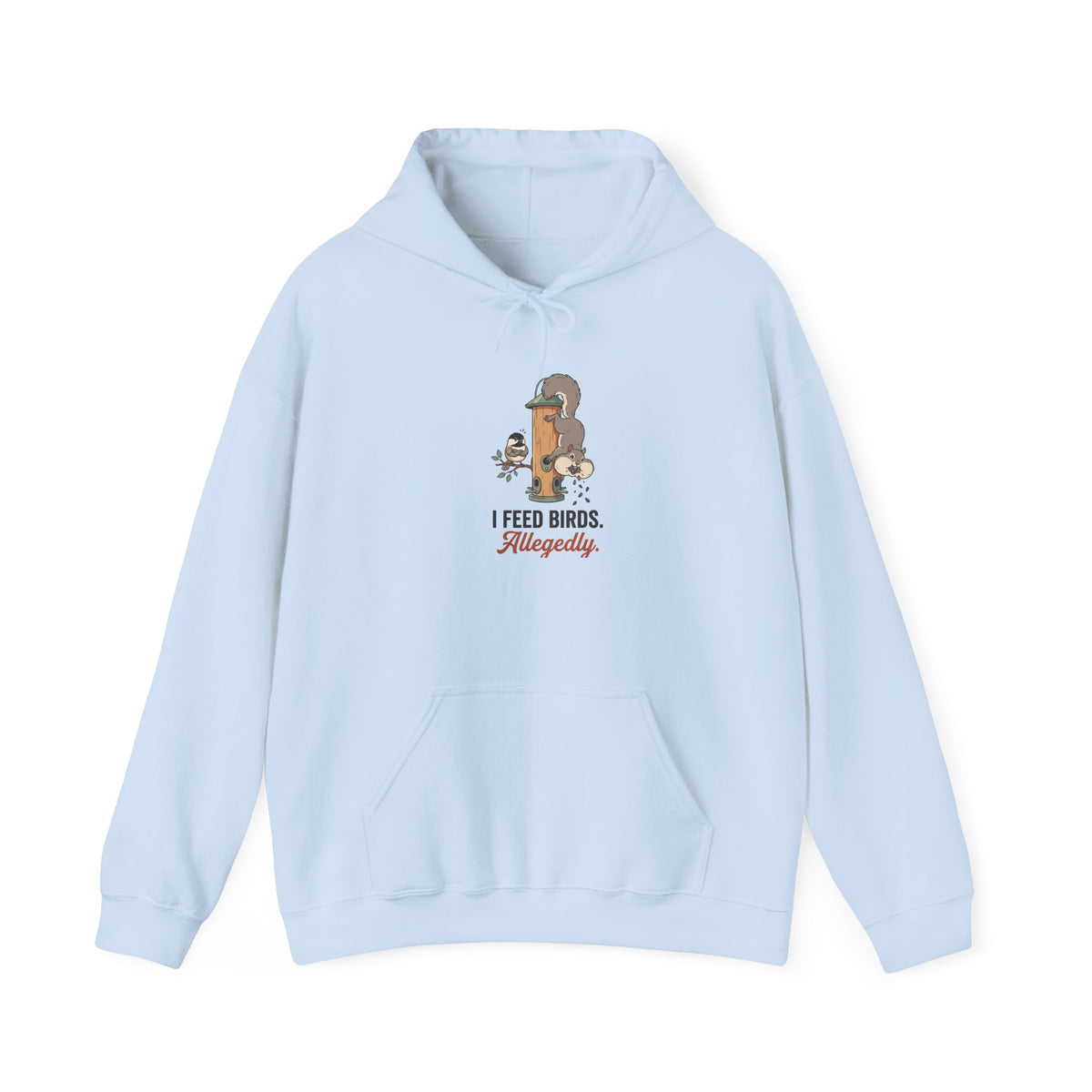 Hoodie with funny 'I Feed Birds. Allegedly.' design of a squirrel raiding a bird feeder while a chickadee glares