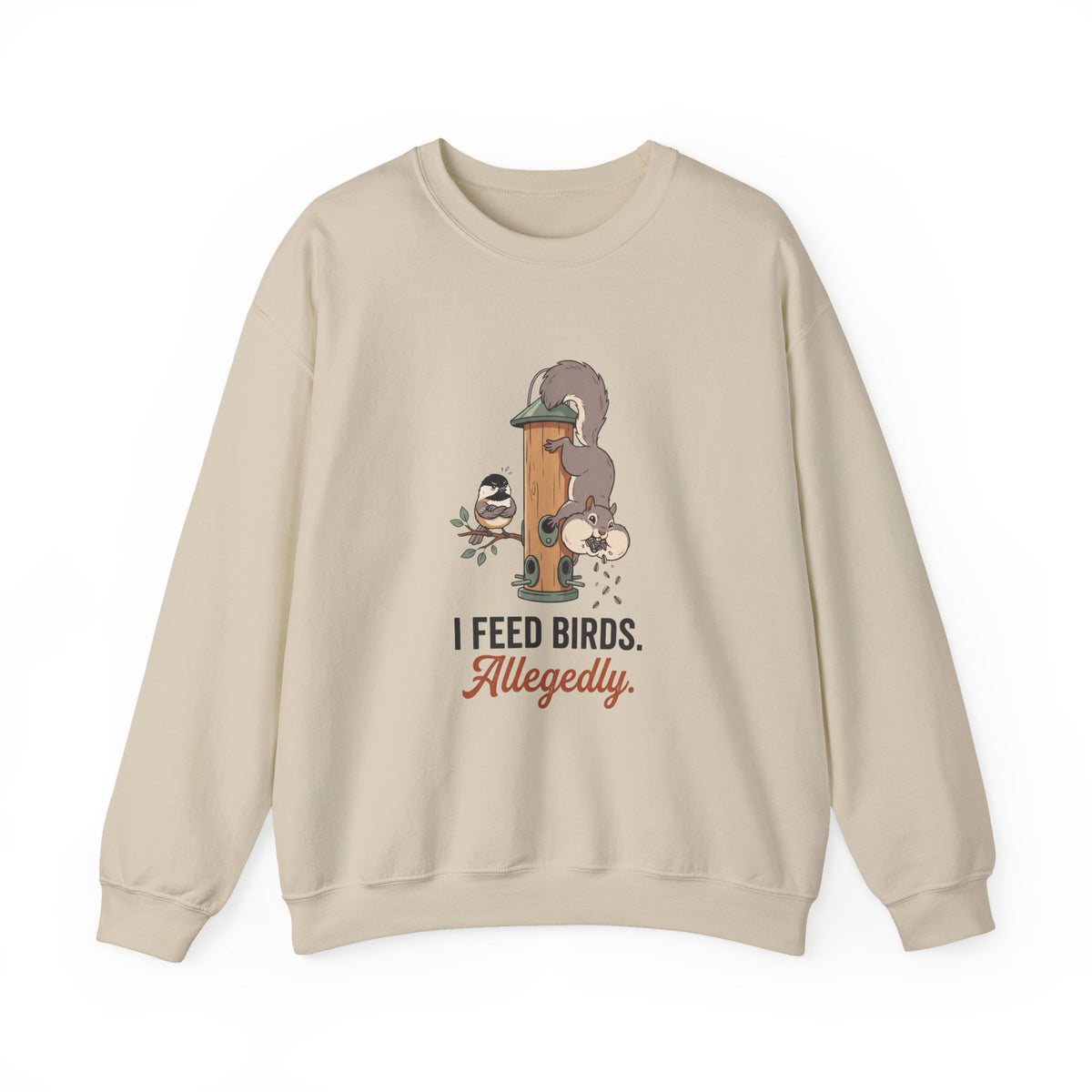 Crewneck sweatshirt with funny 'I Feed Birds. Allegedly.' design of a squirrel raiding a bird feeder