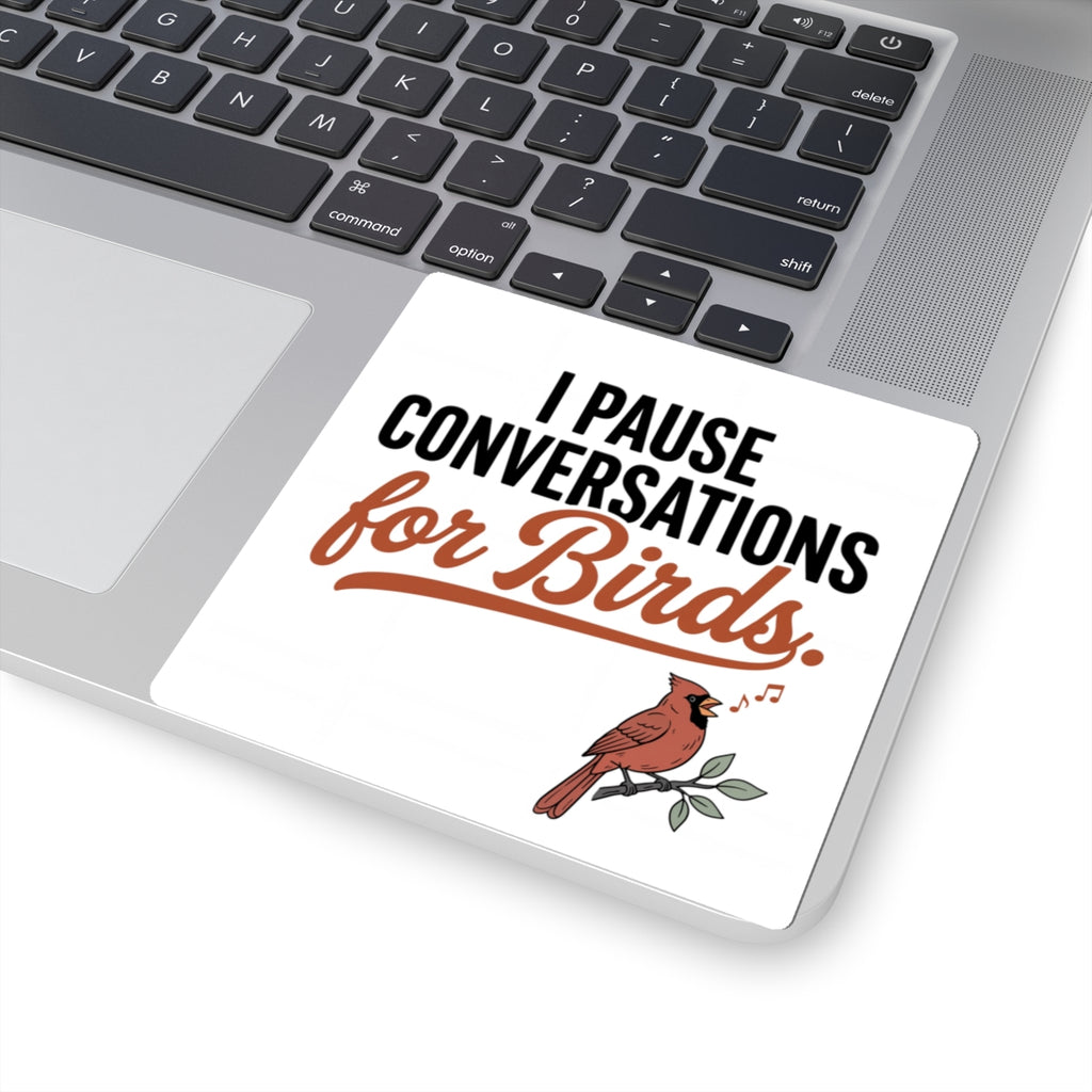 Sticker — "I Pause Conversations for Birds" | Cute Cardinal Bird Lover Decal