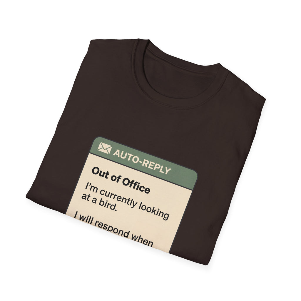 Out of Office Bird Watching T-Shirt — "Out of Office: I'm currently looking at a bird"