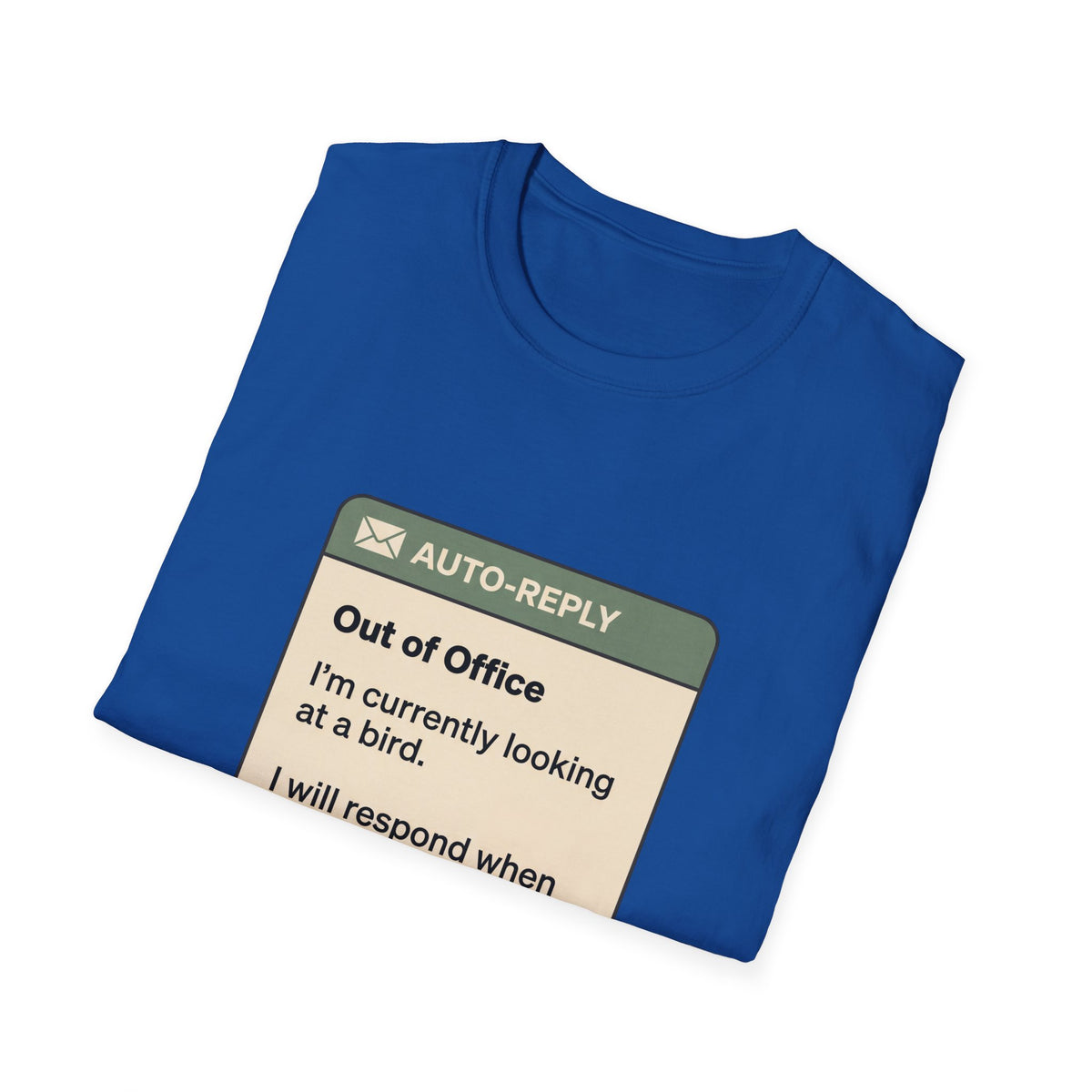 Out of Office Bird Watching T-Shirt — "Out of Office: I'm currently looking at a bird"