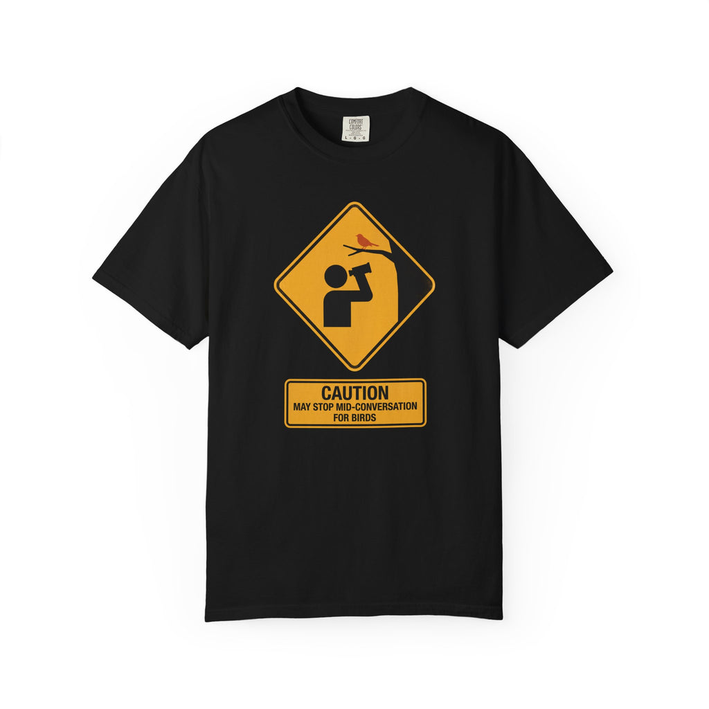 T‑Shirt — Caution: May Stop Mid‑Conversation For Birds (Birdwatching Humor)