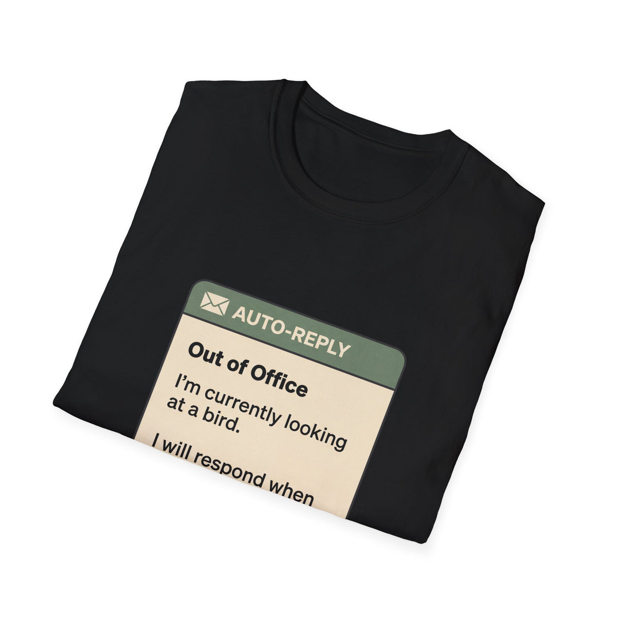 Out of Office Bird Watching T-Shirt — "Out of Office: I'm currently looking at a bird"