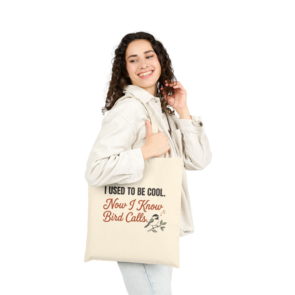 Natural canvas tote bag with 'I Used to Be Cool. Now I Know Bird Calls.' chickadee design
