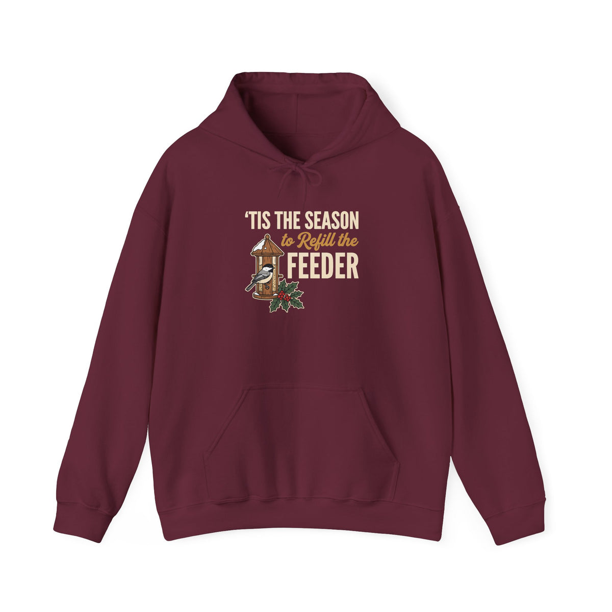 Hoodie - "’Tis the Season to Refill the Feeder" Holiday Bird Feeder Hoodie