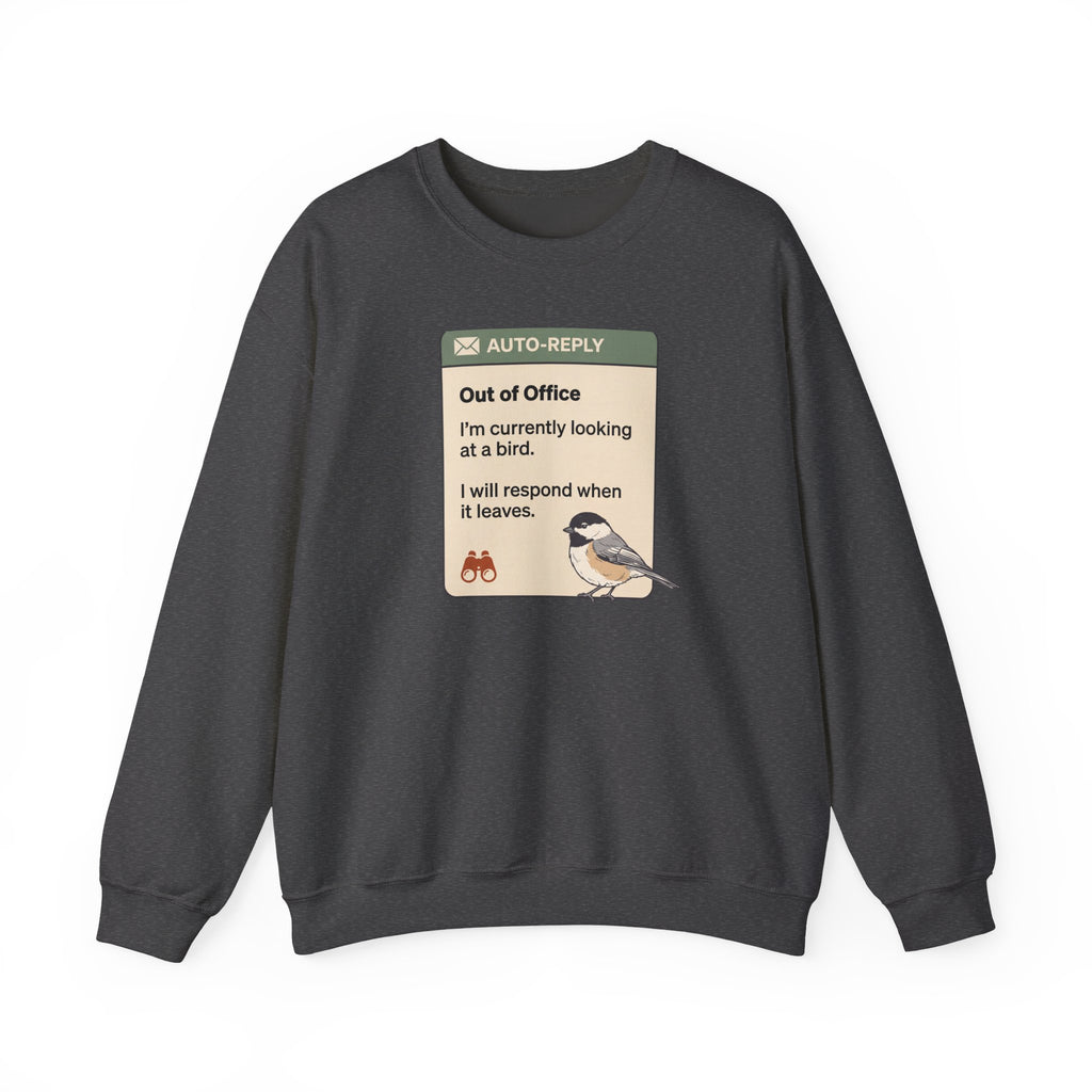 Crewneck sweatshirt with funny 'Out of Office' auto-reply design: I'm currently looking at a bird