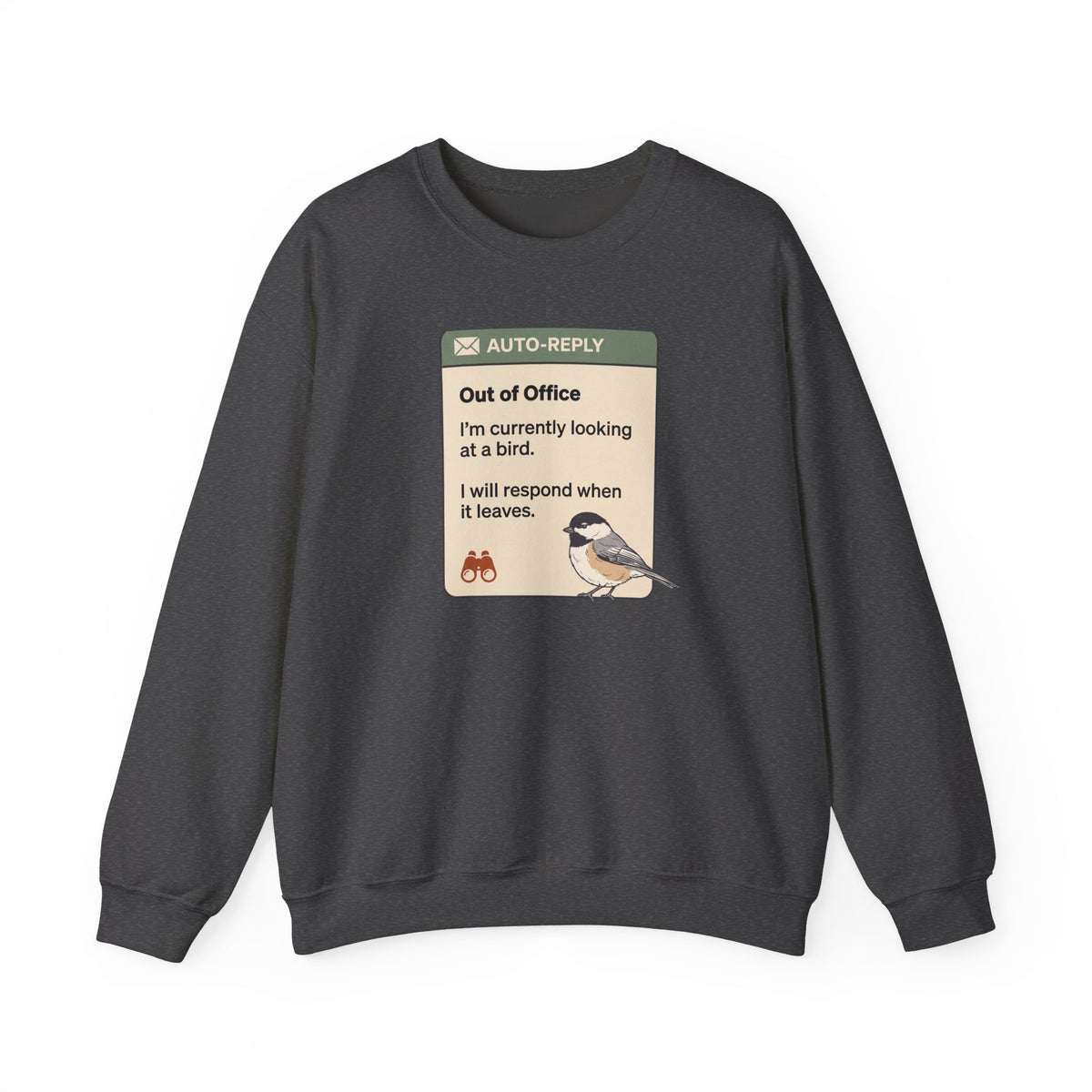 Crewneck sweatshirt with funny 'Out of Office' auto-reply design: I'm currently looking at a bird
