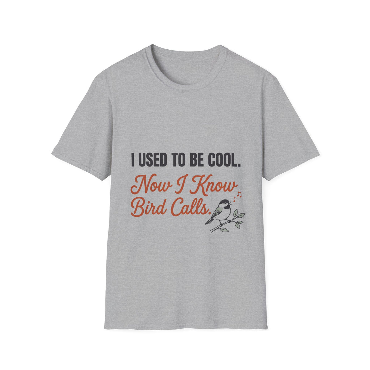 White t-shirt with funny 'I Used to Be Cool. Now I Know Bird Calls.' birding design and chickadee