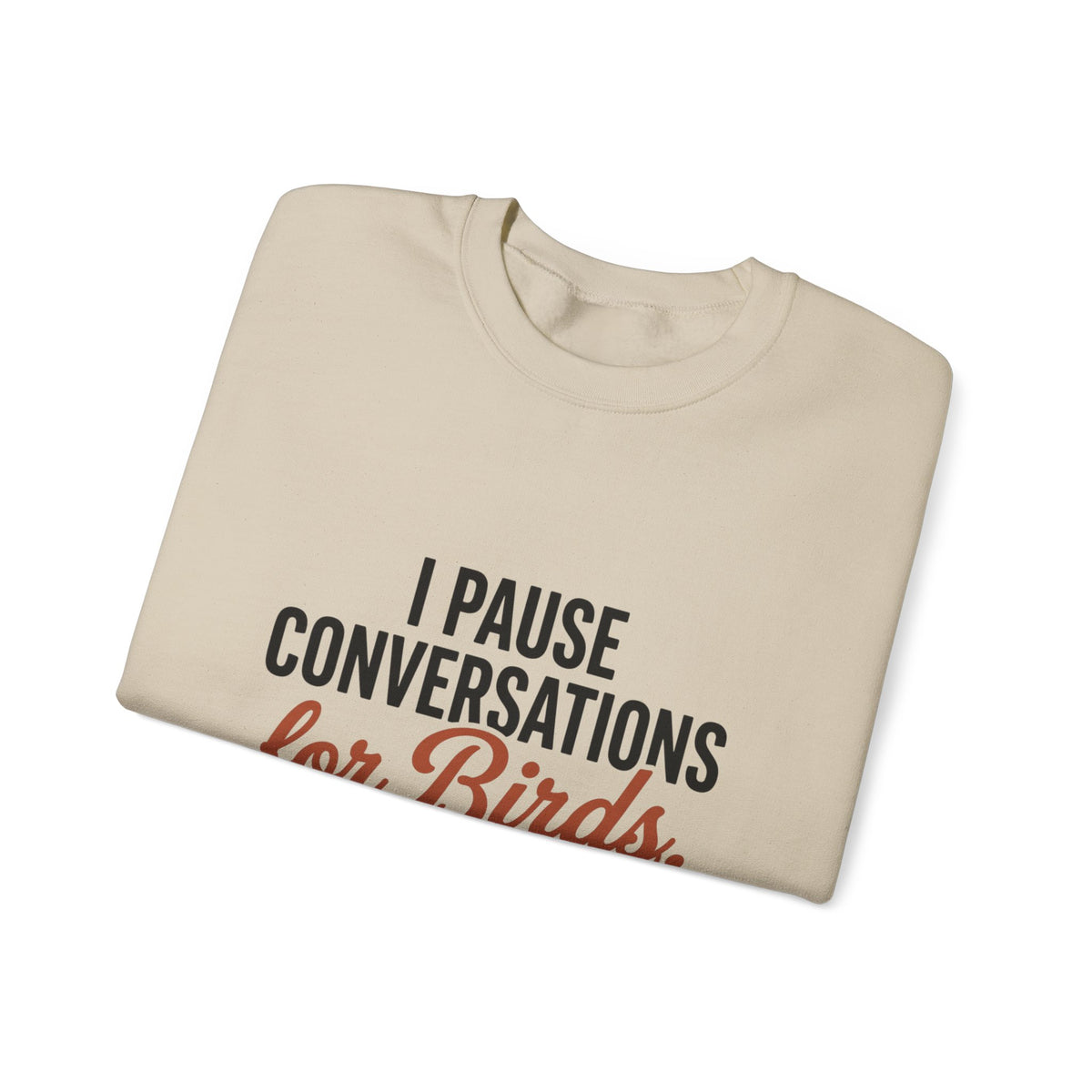 I Pause Conversations for Birds Sweatshirt — Cardinal Bird Lover Crewneck