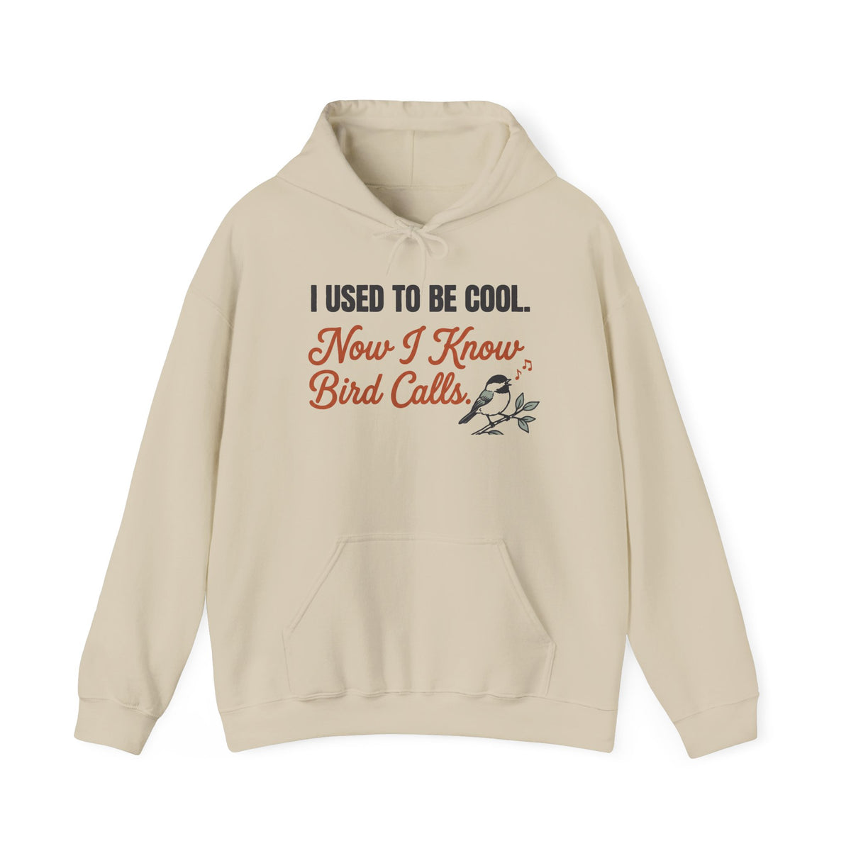 Hoodie with funny 'I Used to Be Cool. Now I Know Bird Calls.' birding design and chickadee