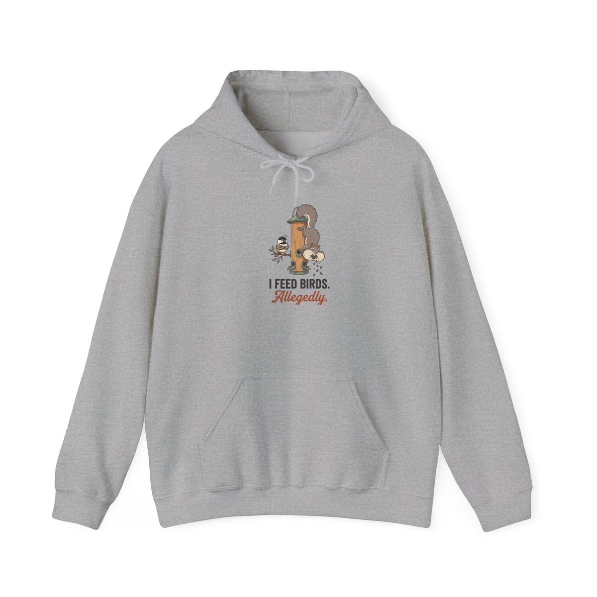 Hoodie with funny 'I Feed Birds. Allegedly.' design of a squirrel raiding a bird feeder while a chickadee glares