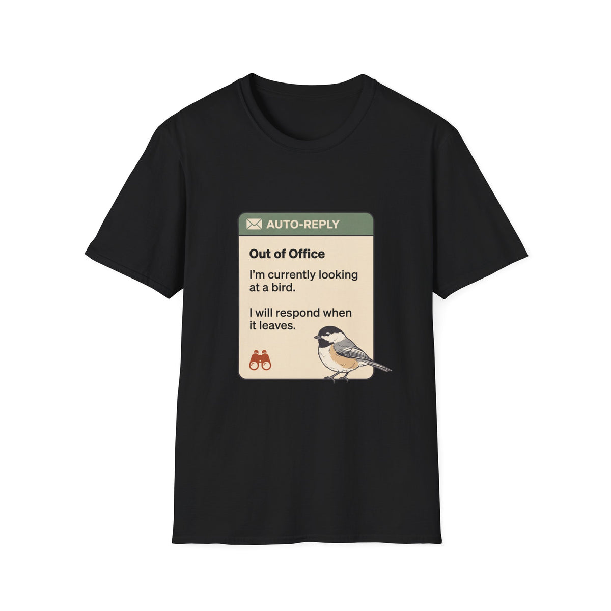 T-shirt with funny 'Out of Office' auto-reply design: I'm currently looking at a bird, I will respond when it leaves