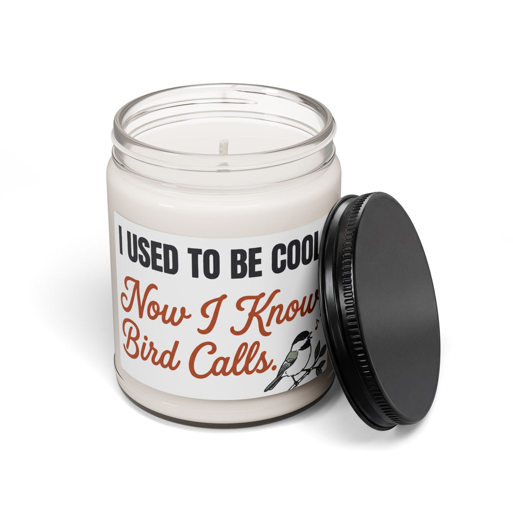Soy Candle — "I Used to Be Cool, Now I Know Bird Calls" (9 oz)