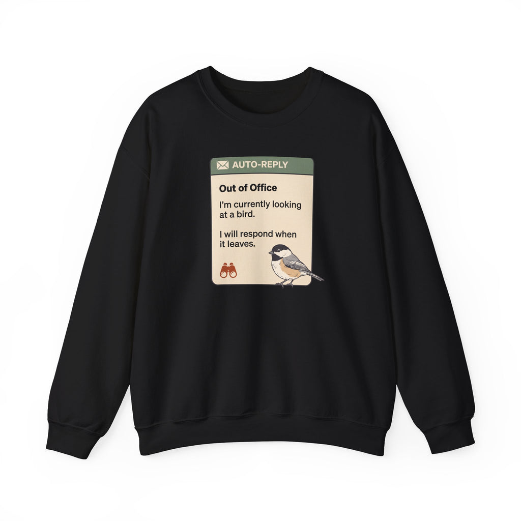 Out of Office Birdwatching Crewneck Sweatshirt — "Out of Office: I'm currently looking at a bird"