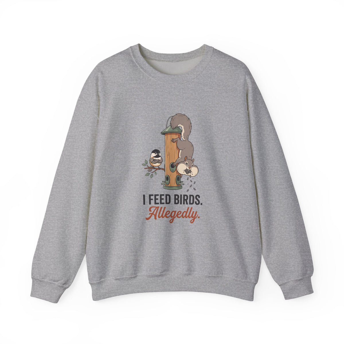 Crewneck sweatshirt with funny 'I Feed Birds. Allegedly.' design of a squirrel raiding a bird feeder