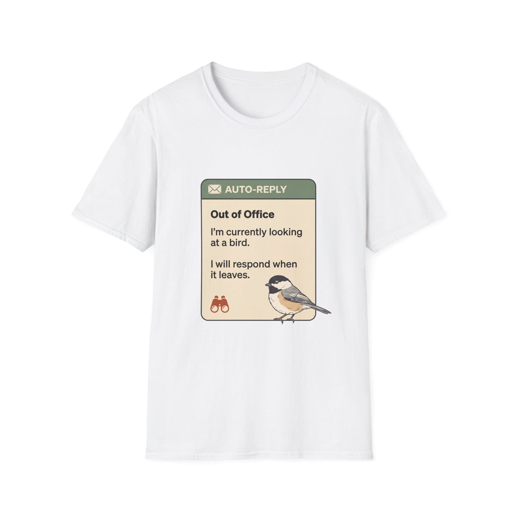 Out of Office Bird Watching T-Shirt — "Out of Office: I'm currently looking at a bird"