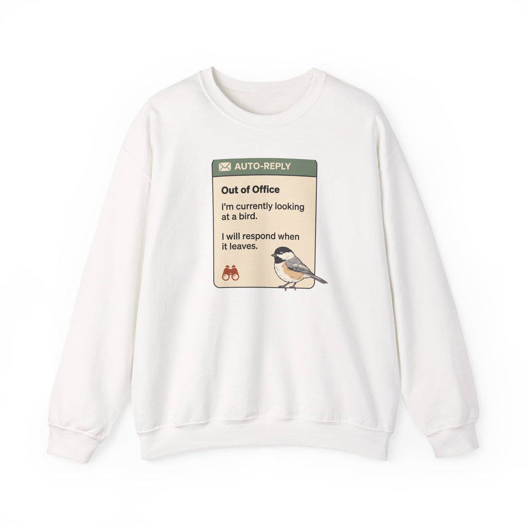 Out of Office Birdwatching Crewneck Sweatshirt — "Out of Office: I'm currently looking at a bird"