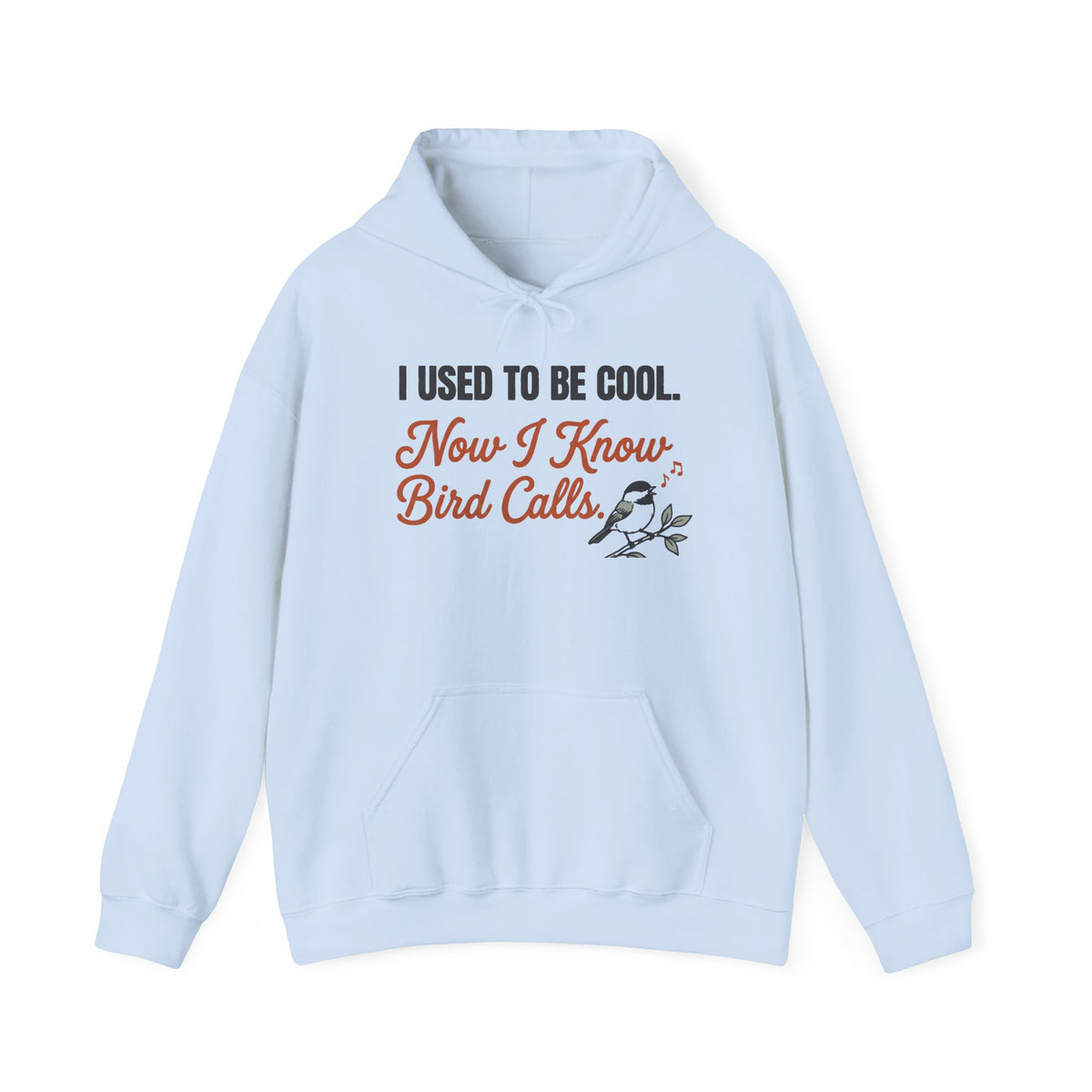 Hoodie with funny 'I Used to Be Cool. Now I Know Bird Calls.' birding design and chickadee