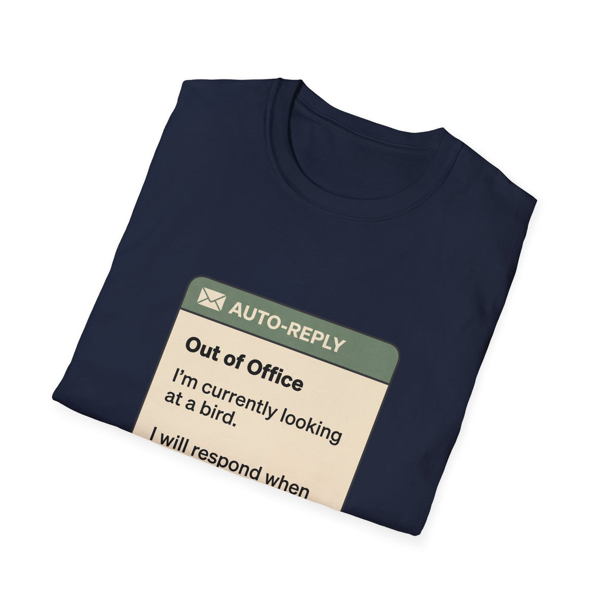 Out of Office Bird Watching T-Shirt — "Out of Office: I'm currently looking at a bird"
