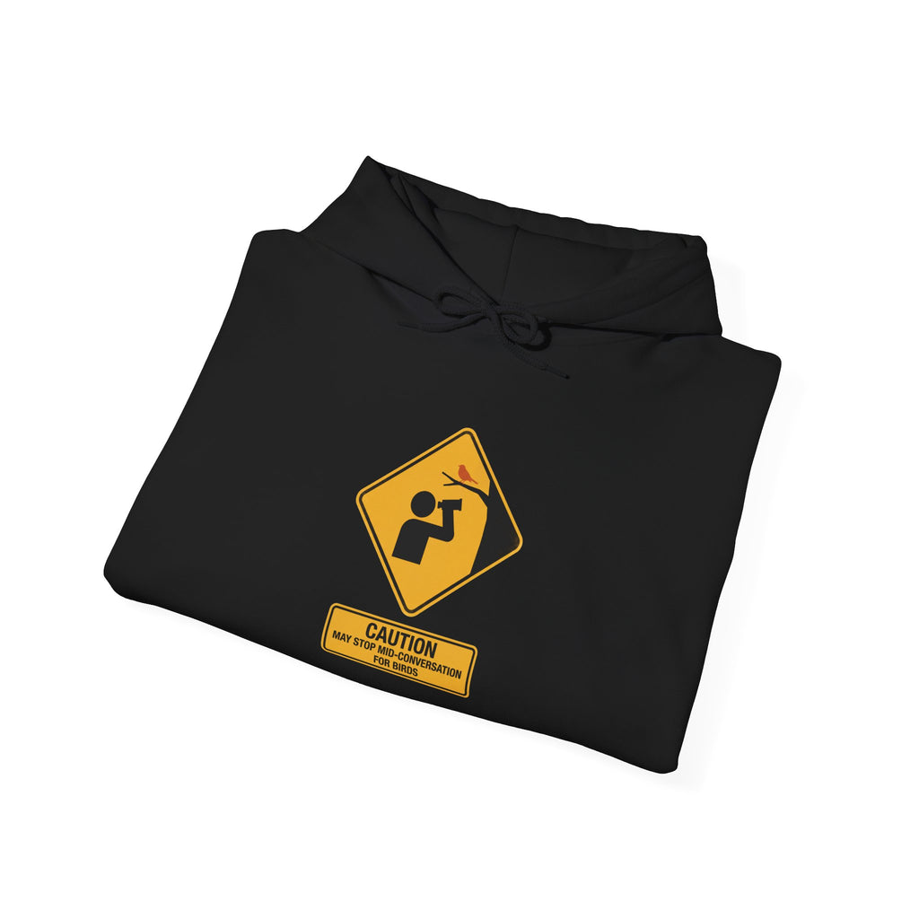 Caution: May Stop Mid-Conversation for Birds Hoodie — Funny Birding Road Sign Pullover