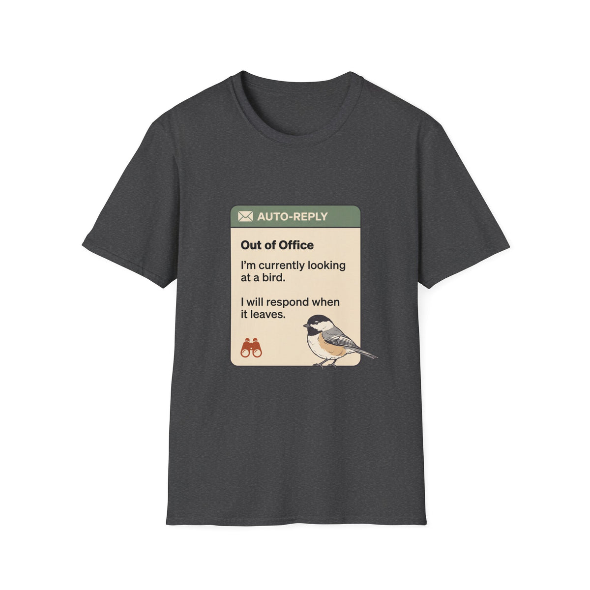 Out of Office Bird Watching T-Shirt — "Out of Office: I'm currently looking at a bird"