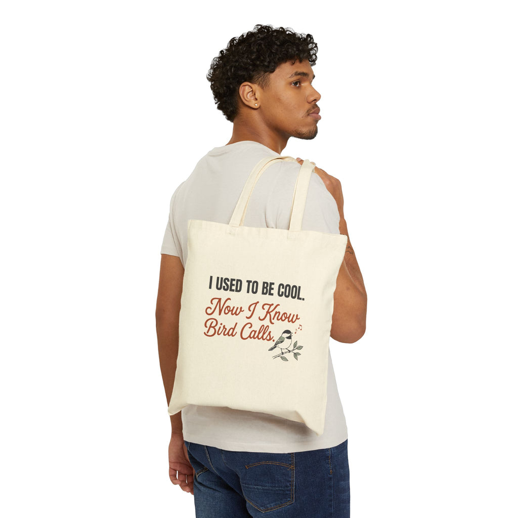 Natural canvas tote bag with 'I Used to Be Cool. Now I Know Bird Calls.' chickadee design